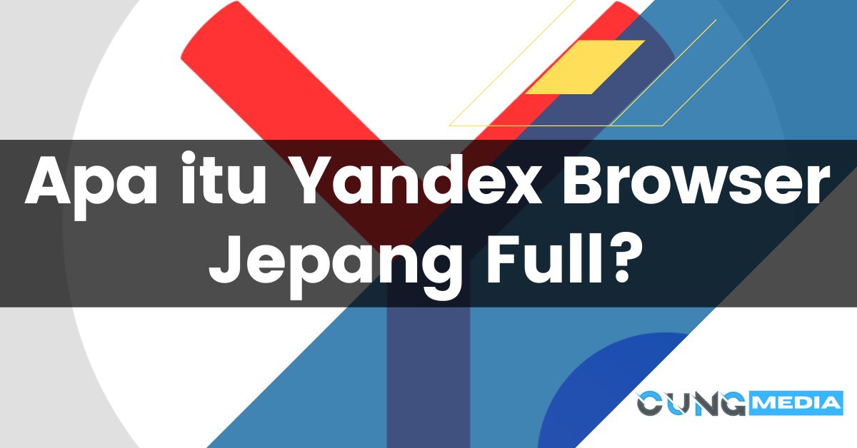 Apa itu Yandex Browser Jepang Full