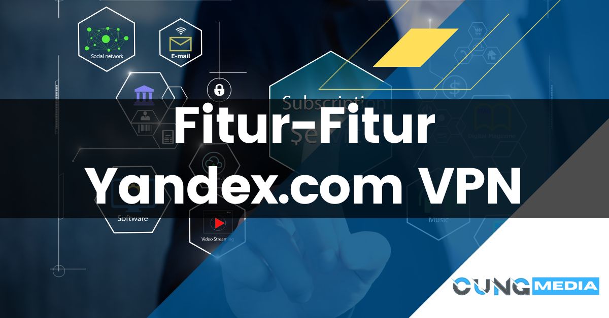 Fitur-Fitur Yandex.com VPN