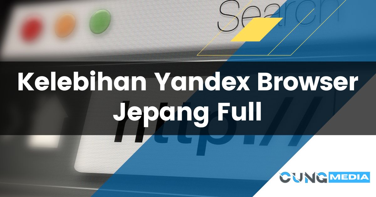 Kelebihan Yandex Browser Jepang Full