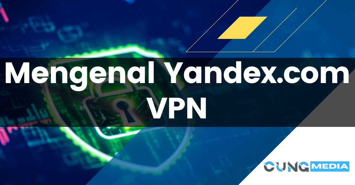 Mengenal Yandex.com VPN